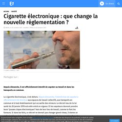 Cigarette électronique : que change la nouvelle réglementation ?