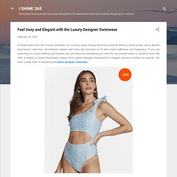 Feel Sexy and Elegant with the Luxury Designer Swimwear