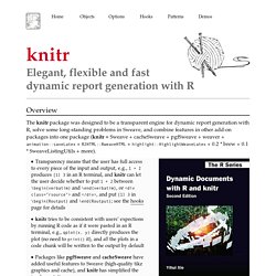 knitr: Elegant, flexible and fast dynamic report generation with R