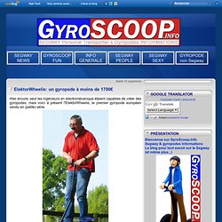 ElektorWheelie: un gyropode à moins de 1700€ - GyroSCOOP.info - SEGWAY & GYROPODES INFORMATIONS