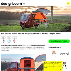 the 'elektro frosch' electric tricycle doubles as a micro camper home