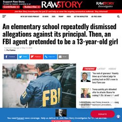 An elementary school repeatedly dismissed allegations against its principal. Then, an FBI agent pretended to be a 13-year-old girl