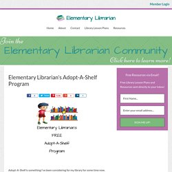 Elementary Librarian's Adopt-A-Shelf Program - Elementary Librarian