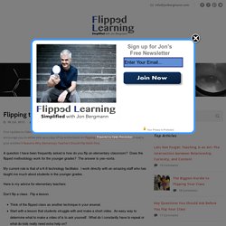 Flipping the Elementary Classroom – Flipped Learning Simplified