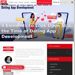 4 Elements to Look Upon at the Time of Dating App Development