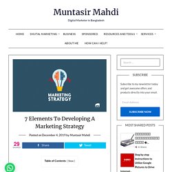 7 Elements To Developing A Marketing Strategy - Muntasir Mahdi