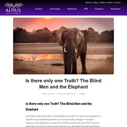 Is there only one Truth? The Blind Men and the Elephant - Altius Technologies