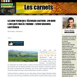 AGRICULTURE DE CONSERVATION 26/01/18 LE LOW TECH DE L’ÉLEVAGE LAITIER : 20 000 L DE LAIT/HA À L’HERBE – 1200 VACHES LAITIÈRES