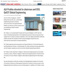 Ajit Prabhu elevated to chairman and CEO, QuEST Global Engineering