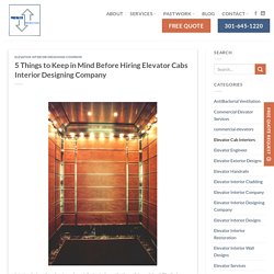 5 Things to Keep in Mind Before Hiring Elevator Cabs Interior Designing Company