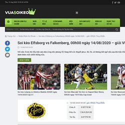Soi kèo Elfsborg vs Falkenberg, 00h00 ngày 14/08/2020 – giải VĐQG Thụy Điển.