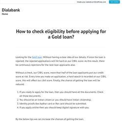 How to check eligibility before applying for a Gold loan? – Dialabank