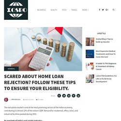 Scared About Home Loan Rejection? Follow These Tips to Ensure Your Eligibility. – Losboquerones.com