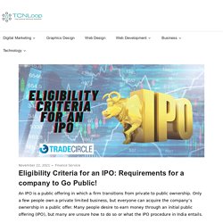 Eligibility Criteria for an IPO: Requirements for a company to Go Public!