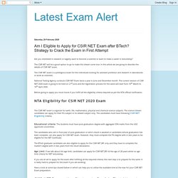 Latest Exam Alert: Am I Eligible to Apply for CSIR NET Exam after BTech? Strategy to Crack the Exam in First Attempt