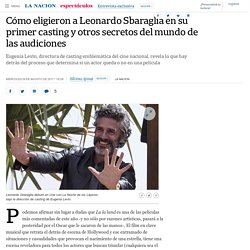 Cómo eligieron a Leonardo Sbaraglia en su primer casting y otros secretos del mundo de las audiciones - 09.08.2017 - LA NACION