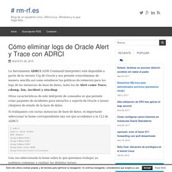 Cómo eliminar logs de Oracle Alert y Trace con ADRCI