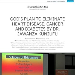 GOD’S PLAN TO ELIMINATE HEART DISEASE, CANCER AND DIABETES BY DR. JAWANZA KUNJUFU – Jawanza Kunjufu's Blog