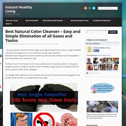 Best Natural Colon Cleanser - Easy and Simple Elimination of all Gases and Toxins