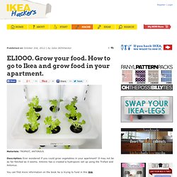ELIOOO. Grow your food. How to go to Ikea and grow food in your apartment.