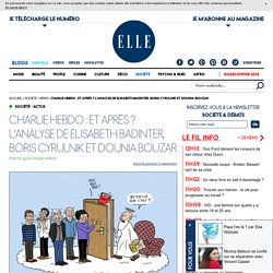 Charlie Hebdo : et après ? L'analyse de Elisabeth Badinter, Boris Cyrulnik et Dounia Bouzar