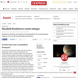 Elisabeth Roudinesco contre-attaque - LExpress.fr