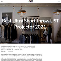 EliteProjector® - MosicGO® Outdoor Ultra-Short Throw UST Projector - Best Ultra Short throw Projectors 2021 – MosicGO Elite Projector
