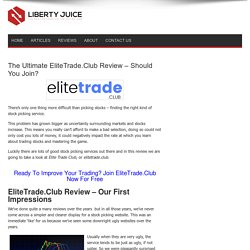 The Ultimate EliteTrade.Club Review - Should You Join? - LibertyJuice.com