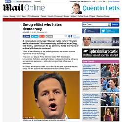 Nick Clegg: The smug elitist who hates democracy