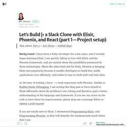 > a Slack Clone with Elixir, Phoenix, and React (part 1 — Project setup) – Medium