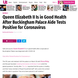 Queen Elizabeth II Is in Good Health After Palace Aide Contracts Coronavirus