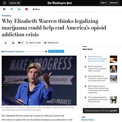 Why Elizabeth Warren thinks legalizing marijuana could help end America’s opioid addiction crisis
