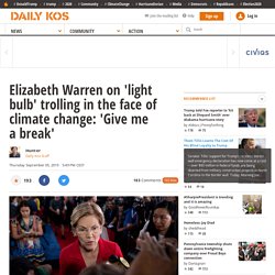 Elizabeth Warren on 'light bulb' trolling in the face of climate change: 'Give me a break'