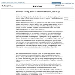 Elizabeth Vining, Tutor to a Future Emperor, Dies at 97 - Obituary; Biography