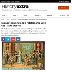 Elizabethan England’s relationship with the Islamic world