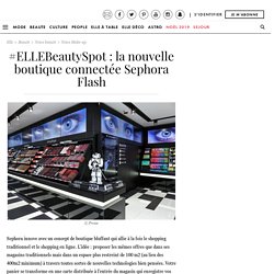 #ELLEBeautySpot : la nouvelle boutique connectée Sephora Flash