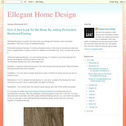 Ellegant Home Design: Give A New Look To The Home By Adding Prefinished Hardwood Flooring