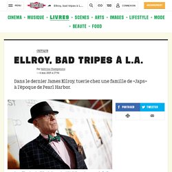 Ellroy, bad tripes à L.A.