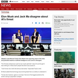 Elon Musk and Jack Ma disagree about AI's threat