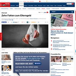 Elternzeit: Zehn Fakten zum Elterngeld - Elternzeit