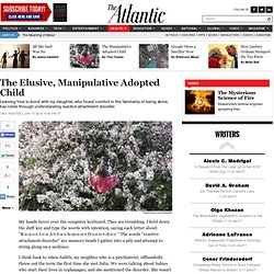 The Elusive, Manipulative Adopted Child - Tina Traster