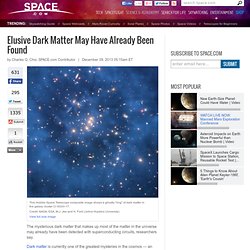 Elusive Dark Matter May Have Already Been Found