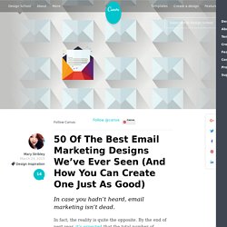 50 Of The Best Email Marketing Designs We've Ever Seen (And How You Can Create One Just As Good)
