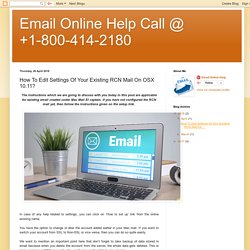 Email Online Help Call @ +1-800-414-2180: How To Edit Settings Of Your Existing RCN Mail On OSX 10.11?