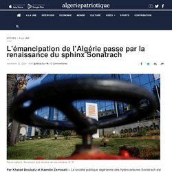 L’émancipation de l’Algérie passe par la renaissance du sphinx Sonatrach