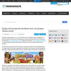 Zynga s’émancipe de Facebook avec son propre réseau social