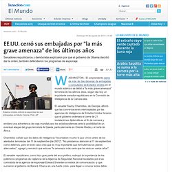 EE.UU. cerró sus embajadas por "la más grave amenaza" de los últimos años - lanacion.com