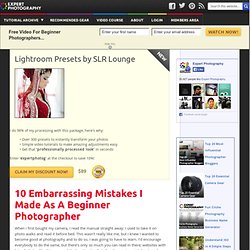 10 Embarrassing Mistakes I Made As A Beginner Photographer
