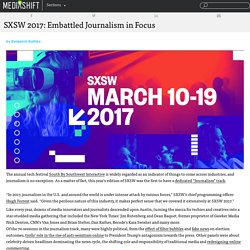 SXSW 2017: Embattled Journalism in Focus