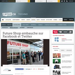Canoë - Techno-Sciences - Future Shop embauche sur Facebook et Twitter